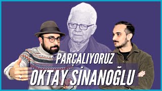 Parçalıyoruz: Oktay Sinanoğlu