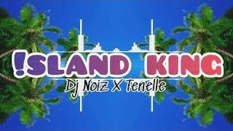 New Reagge song 2021 ISLAND KING Dj Noiz X Tenelle