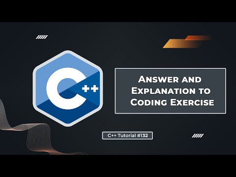 Answer and Explanation to Coding Exercise in C++ | C++ Tutorial for Beginners #132