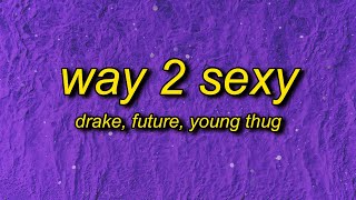 Drake - Way 2 Sexy (Lyrics) Future, Young Thug | i&#39;m too sexy for this syrup too sexy for your girl