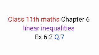 Class 11th maths Chapter 6 | linear inequalities| Ex 6.2 Q.7
