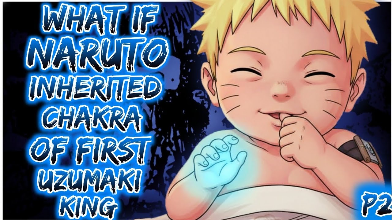 What if naruto inherited the chakra of the first uzumaki king | Part 2
