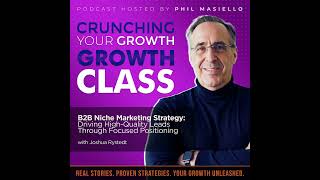 B2B Niche Marketing Strategy: Driving High-Quality Leads Through Focused Positioning with Joshua ...