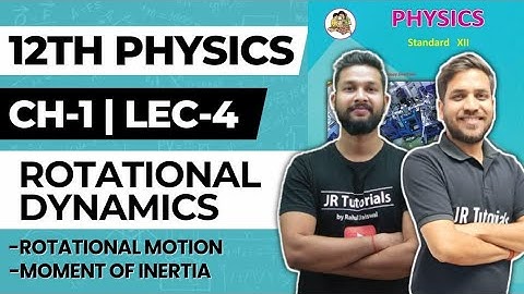 12th Physics | Chapter 1|  Rotational Dynamics | Lec 4 | Rotational Motion, Moment of Inertia |