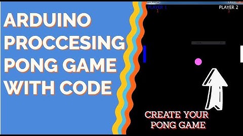 ARDUINO PROCESSING PONG GAME