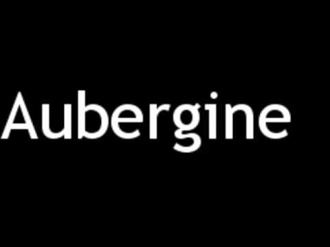 How to Pronounce Aubergine - YouTube