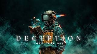 DECEPTION | Dark Trap Mix • Haunting Melodies & 808s