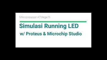 Simulasi Mikroprosesor ATMega16 dan Running LED menggunakan Proteus dan Microchip Studio