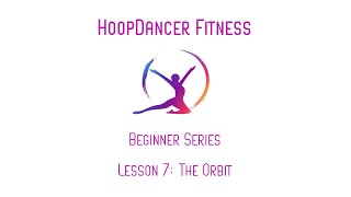 Lesson 7: The Orbit (Smear) - HoopDancer Fitness 4 Week Beginner Series