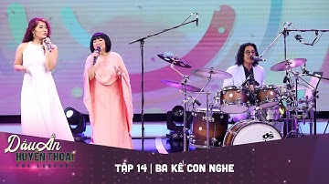 Dấu ấn huyền thoại | Tập 14: NS CẨM VÂN - KHẮC TRIỆU - BA KỂ CON NGHE