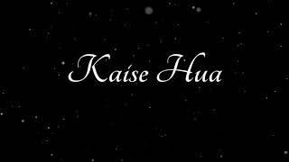 Kaise Hua - Vishal Mishra | Kabir Singh | Lyrics Video | Full Song | Bollywood Romantic Song