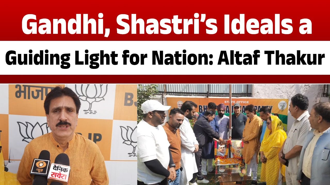 Gandhi, Shastri’s Ideals a Guiding Light for Nation: Altaf Thakur - YouTube