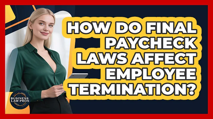 How Do Final Paycheck Laws Affect Employee Termination? - Business Law Pros