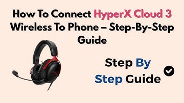 How To Connect HyperX Cloud 3 Wireless To Phone – Step-By-Step Guide