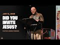 Did You Invite Jesus? • Online Message