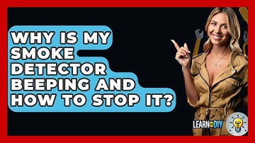 Why Is My Smoke Detector Beeping And How To Stop It? - LearnToDIY360.com