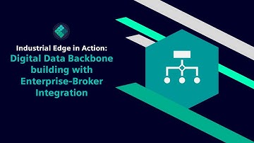 Industrial Edge in Action: Digital Data Backbone building with Enterprise-Broker Integration