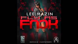 LEE MAZIN - FLY AS FUCK