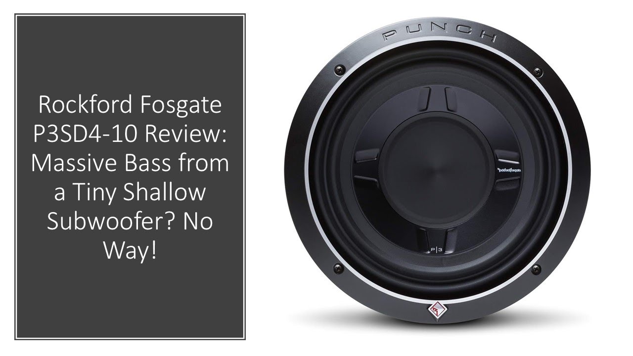 Rockford Fosgate P3SD4-10 Review: Massive Bass from a Tiny Shallow 