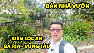 [21] Giảm Giá 300 Triệu Bán Nhà Vườn Ngay Biển Lộc An - Bà Rịa Vũng Tàu (Đã Bán)