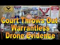 Court Throws Out Warrantless Drone Evidence