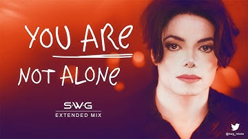 YOU ARE NOT ALONE (SWG Extended Mix) - MICHAEL JACKSON (History)