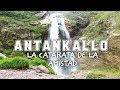 Matucana- Catarata Antankallo (Full day)