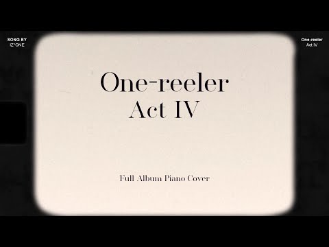 One-reeler / Act IV [Full Album] - IZ*ONE (아이즈원)