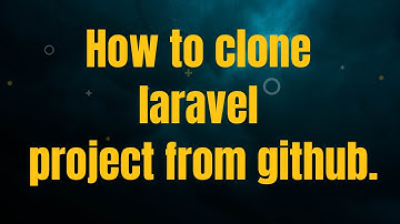 How to clone laravel project from github.