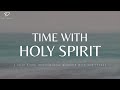 Time With Holy Spirit: 4 Hour Instrumental Worship, Prayer & Meditation Music