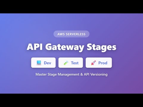 API Gateway Stages: Dev, Test, Prod Environments Explained | AWS Serverless Tutorial
