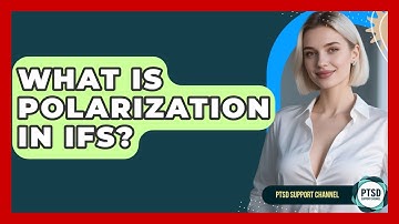 What Is Polarization In IFS? - PTSD Support Channel