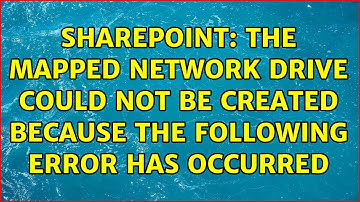 Sharepoint: The mapped network drive could not be created because the following error has occurred
