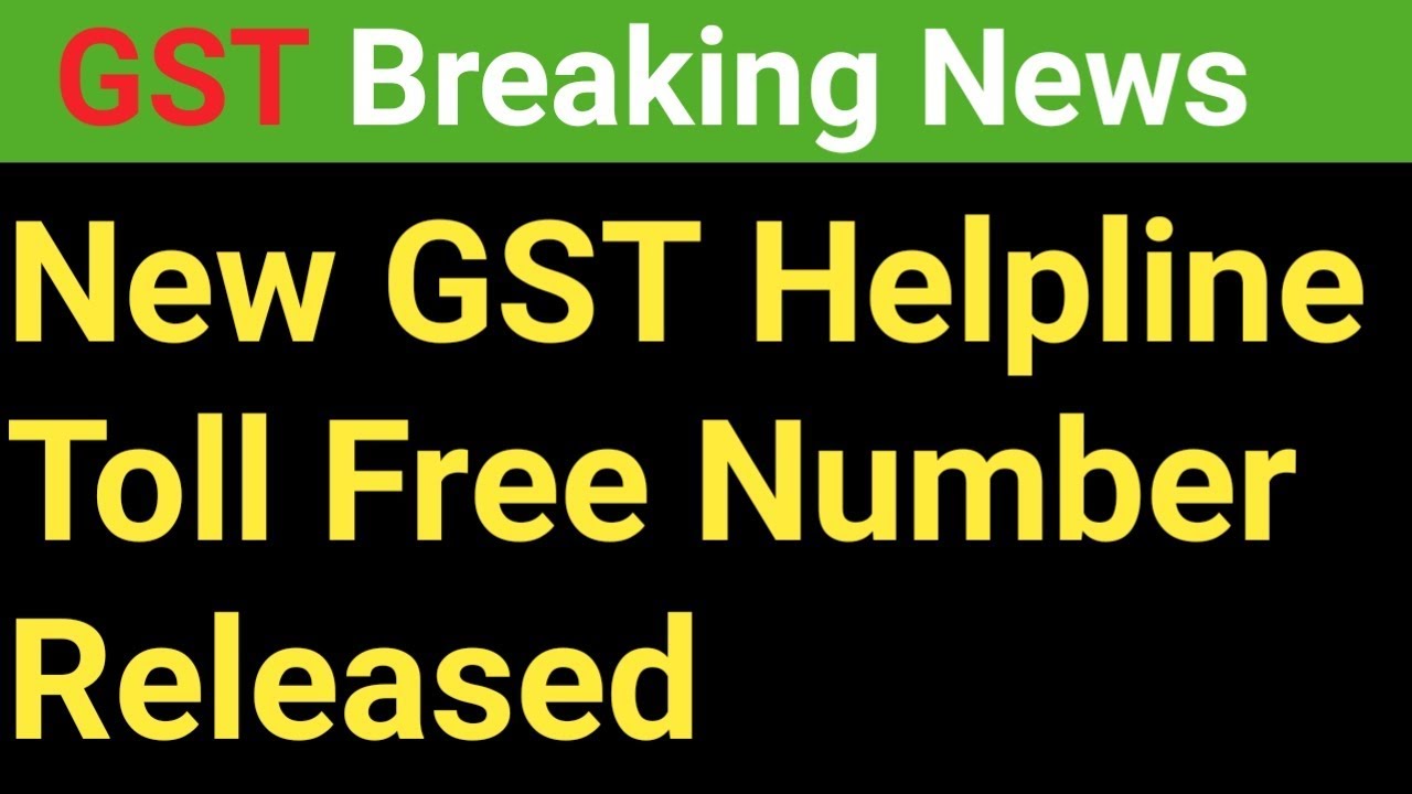 new-gst-helpline-toll-free-number-released-gst-helpline-number-has