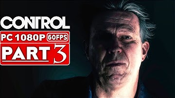 CONTROL Gameplay Walkthrough Part 3 [1080p HD 60FPS PC] - No Commentary