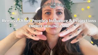 Remove Other People's Influence and Projections. ASMR ENERGY HEALING