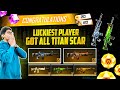 Luckiest Player Got all 5 Titan Scar Skins🤯😱🔥भाई पांचो निकल गयी OMG !!