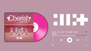 i'LL-iT     =     CHERiSH    (MY   LOVE)     [MOONLiGHT   REMiX]