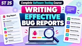 ST 25 | Writing Effective Bug Reports | Software Testing Course | Uplatz