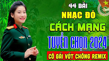 MỞ LOA HẾT CỠ - 44 Bài Nhạc Đỏ Remix Sôi Động Bốc Lửa Cực Hay➤Lk Nhạc Cách Mạng Tiền Chiến Hào Hùng