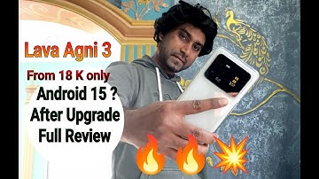 Agni 3 Android 15 upgrade | Lava Agni 3 full Review after big Latest Upgrade | Best Phone under 20 K