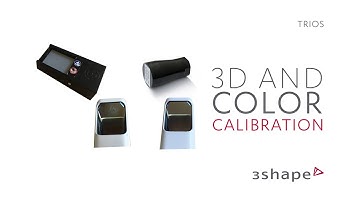 3Shape TRIOS 3 - 3D and Color Calibration