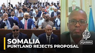 Somalia’s semi-autonomous state of Puntland rejects proposal to overhaul the constitution