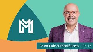 An Attitude of Thankfulness | MWM #12