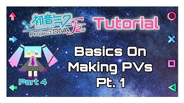 [Tutorial 4] Basics On PV Making Pt.1 | Project Diva F2nd