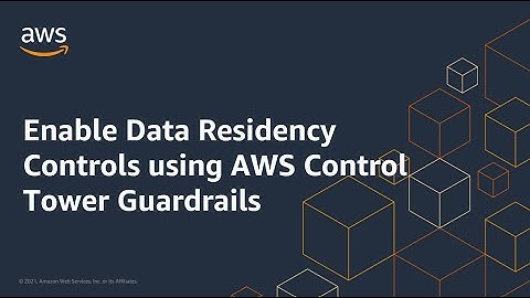 Enable Data Residency Controls using AWS Control Tower Guardrails | Amazon Web Services