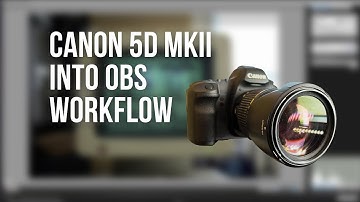 Using a Canon 5D MkII as a webcam into OBS capture