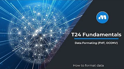 T24 Programming - Data Formatting Techniques (How to use FMT, ICONV and OCONV)