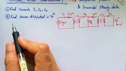 Transformer Circuit Reflected Load Explained: Power dissipation & sinusoidal steady state analysis