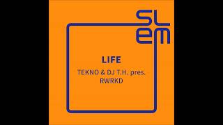 TEKNO & DJ T.H. pres. RWRKD - Life